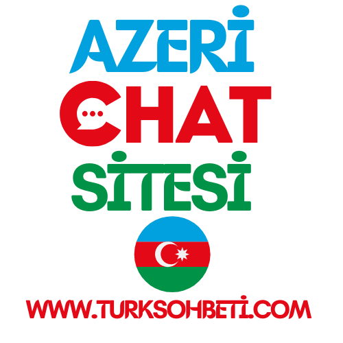 Azerbaycan Sohbet Odaları - Gerçek Azeri Türk Chat Sitesi