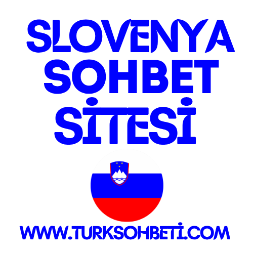 Slovenya Sohbet Odaları - Yerli Türk Slovenya Chat Sitesi